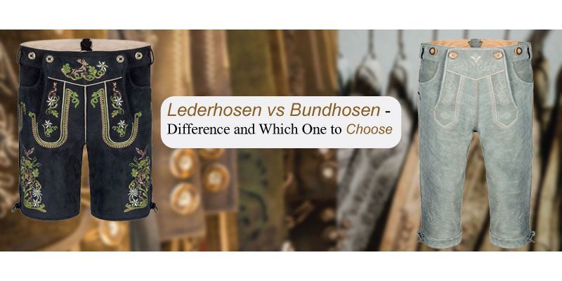 Lederhosen Vs Bundhosen: Which One Should You Choose